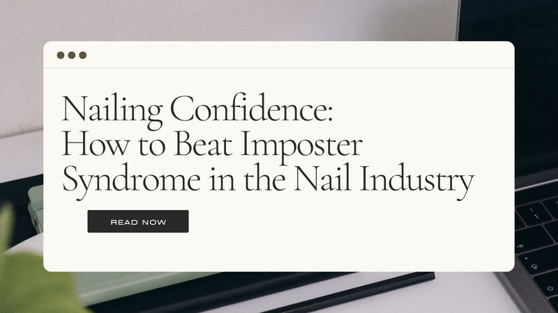 Nailing Confidence: How to Beat Imposter Syndrome in the Nail Industry - Cordoza Nail Supply