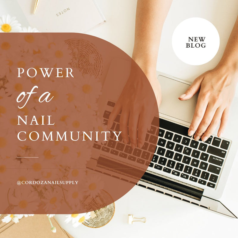 Power of a Nail Community - Cordoza Nail Supply
