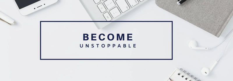 Become Unstoppable.