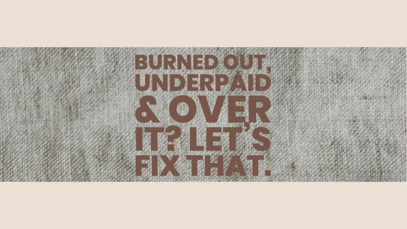 Burned Out, Underpaid &amp; Over It? Let’s Fix That..