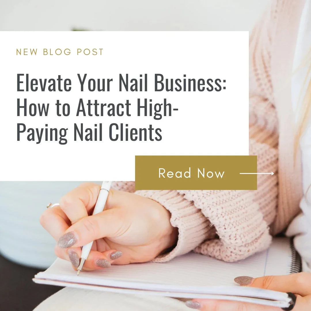 Elevate Your Nail Business: How to Attract High-Paying Nail Clients.