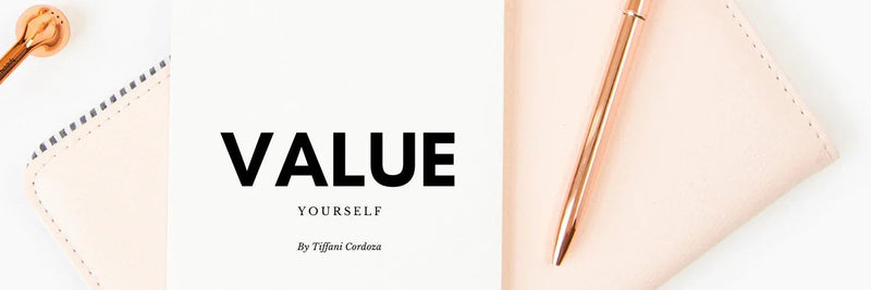 How To: Value Yourself.