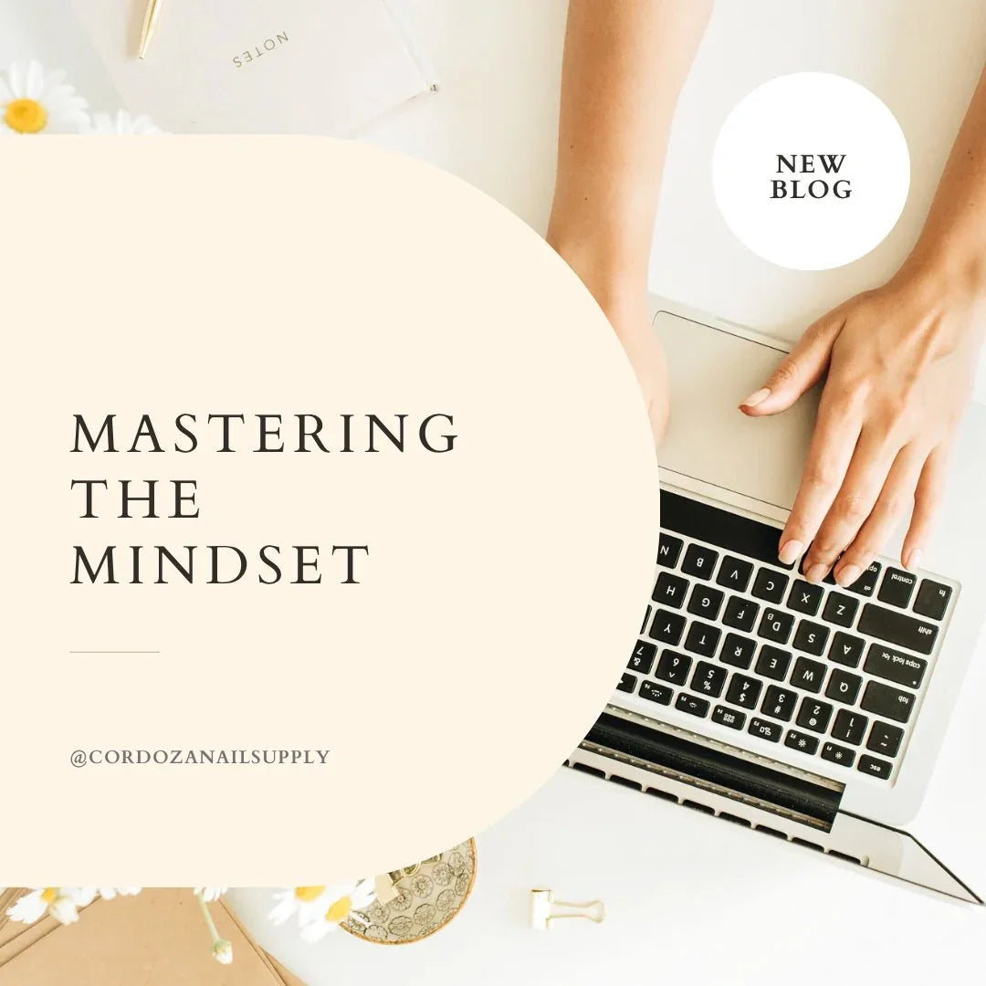 Mastering the Mindset: Unleash Your Potential as a Nail Tech.