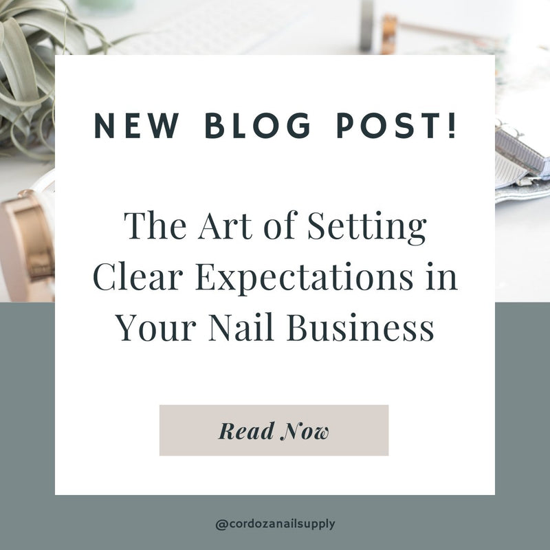 The Art of Setting Clear Expectations in Your Nail Business - Cordoza Nail Supply