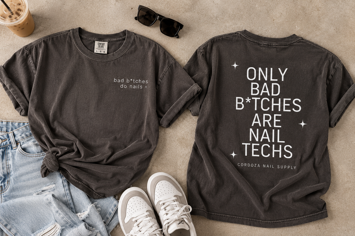 Only Bad B*tches Are Nail Techs Tee • Comfort Colors 1717