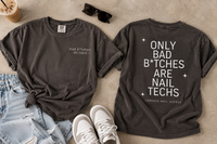 Only Bad B*tches Are Nail Techs Tee • Comfort Colors 1717