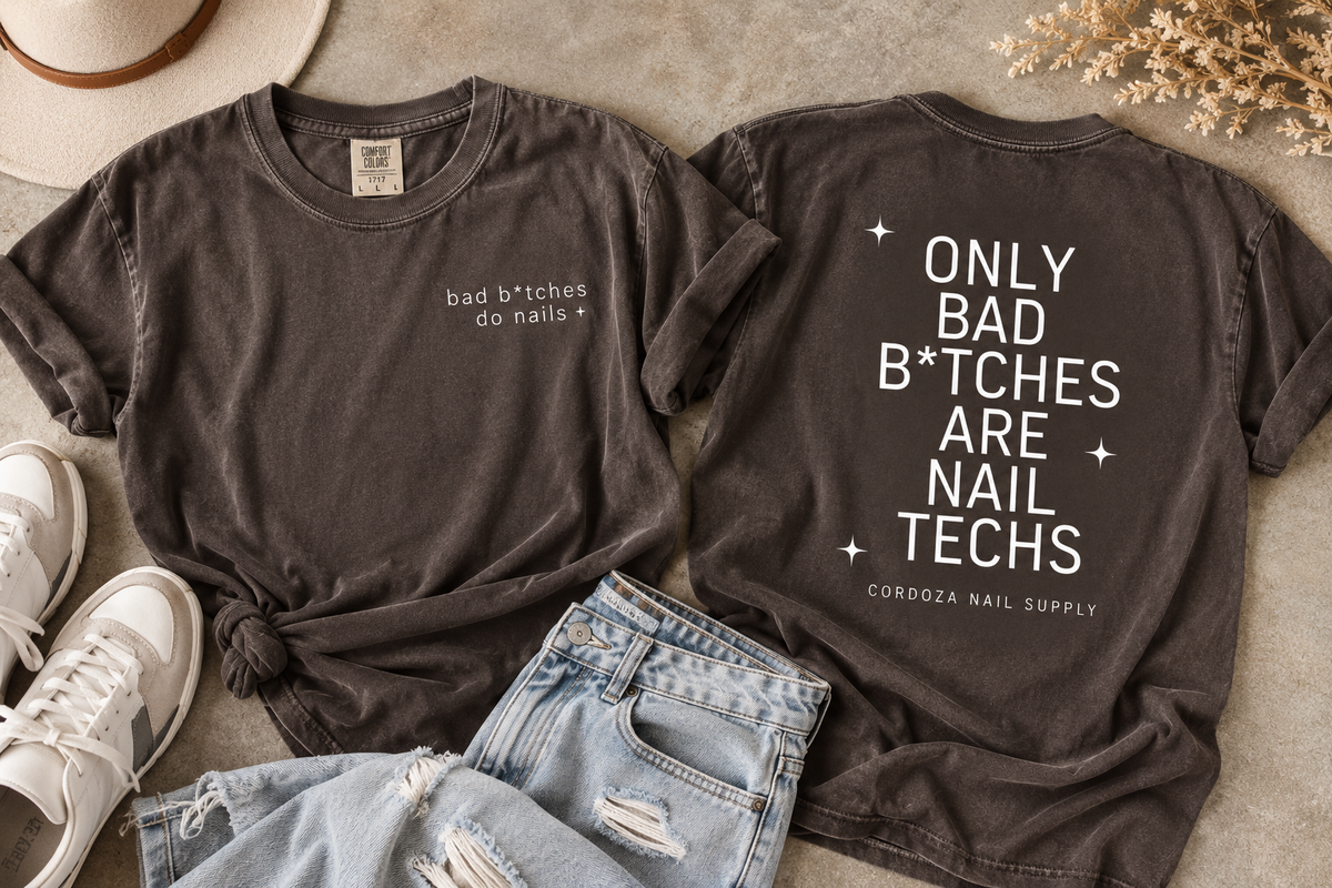 Only Bad B*tches Are Nail Techs Tee • Comfort Colors 1717